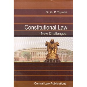 Central Law Publications Constitutional Law - New Challenges by Dr. G. P. Tripathi